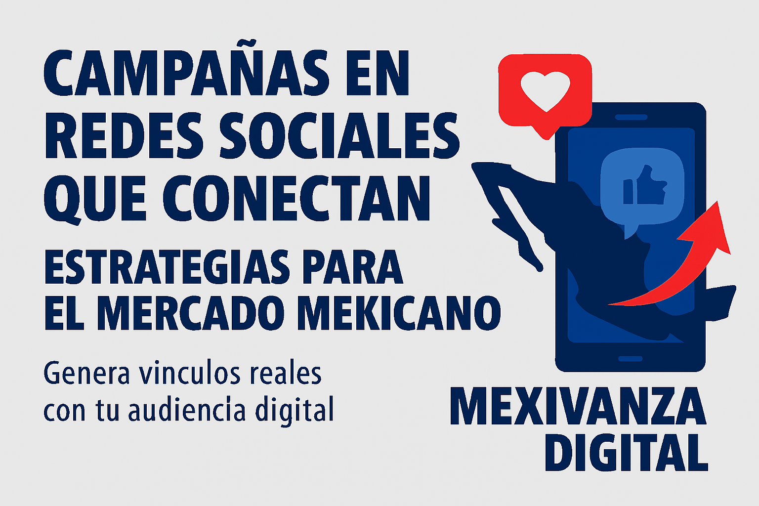 Banner sobre campañas digitales en redes sociales para el mercado mexicano, con ilustración de smartphone, mapa de México y elementos de interacción.