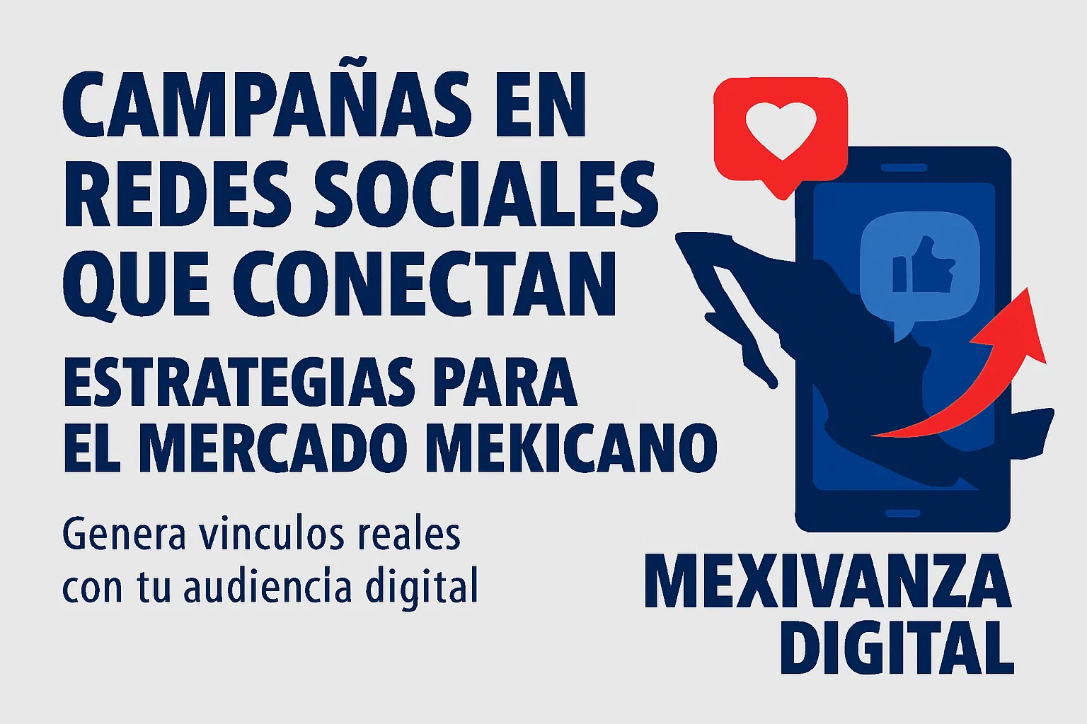 Banner sobre campañas digitales en redes sociales para el mercado mexicano, con ilustración de smartphone, mapa de México y elementos de interacción.